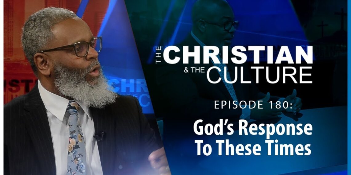 God’s Response To These Times – The Christian and the Culture