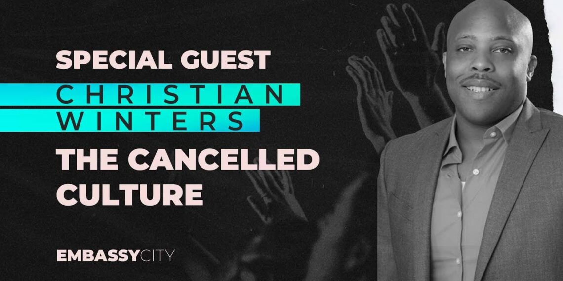 Christian Winters “The Canceled Culture” – Embassy City