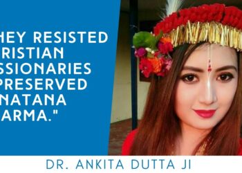How the Meiteis of Manipur resisted Christian missionaries & preserved Dharma l Dr. Ankita Dutta ji
