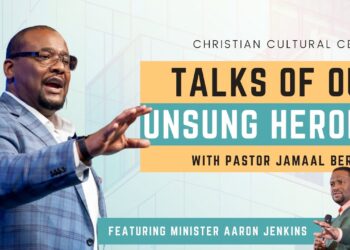 Pastor Jamaal Bernard | “Talks Of Unsung Heroes”| Christian Cultural Center