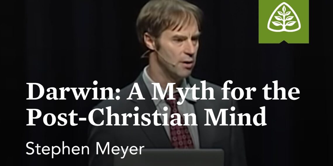 Stephen Meyer – Darwin: A Myth for the Post-Christian Mind