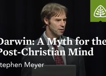 Stephen Meyer – Darwin: A Myth for the Post-Christian Mind
