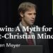 Stephen Meyer – Darwin: A Myth for the Post-Christian Mind