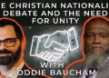 The Christian Nationalism Debate And The Need For Unity | with Voddie Baucham