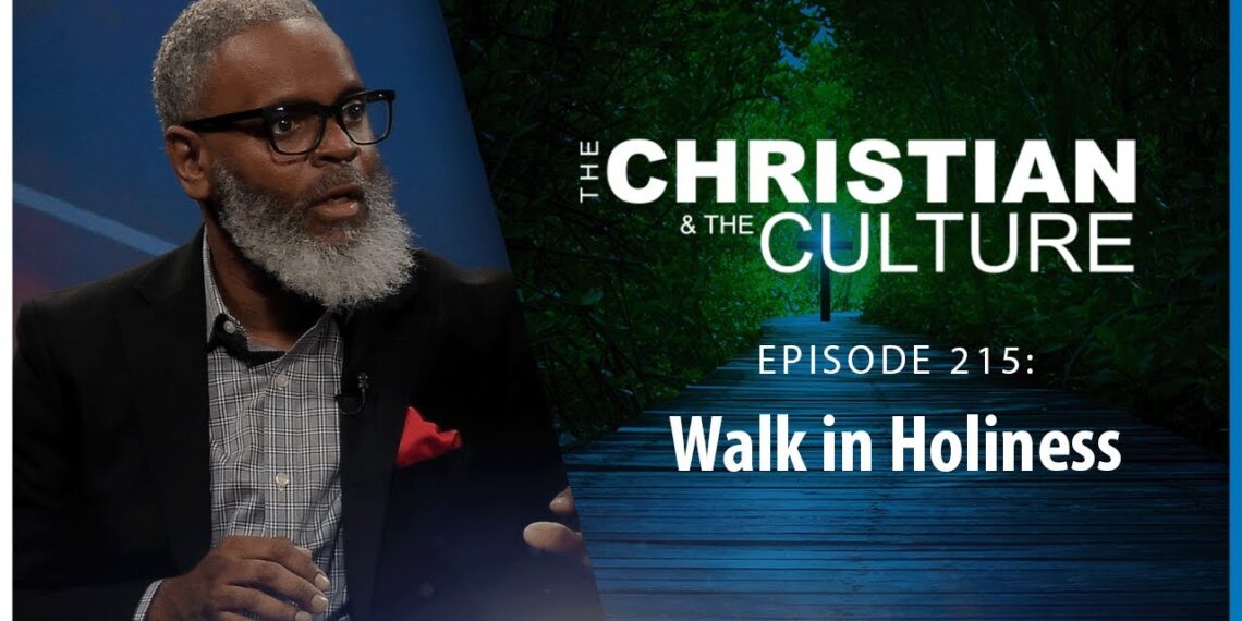 Walk in Holiness – The Christian and the Culture