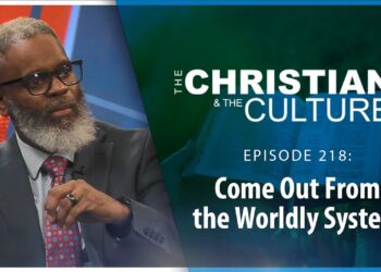Come Out From the Worldly System – The Christian and the Culture