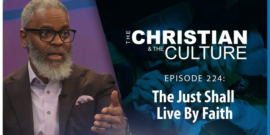 The Just Shall Live By Faith – The Christian and the Culture