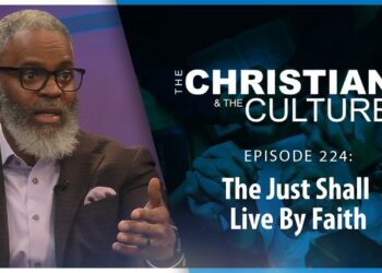 The Just Shall Live By Faith – The Christian and the Culture