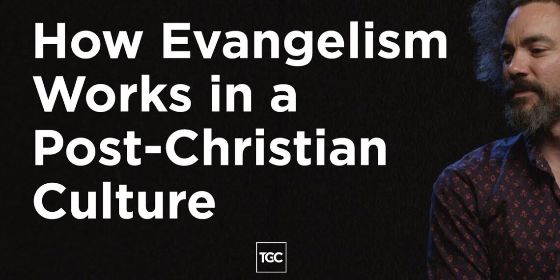 How Evangelism Works in a Post-Christian Culture