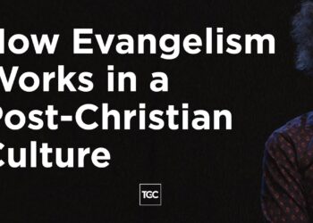 How Evangelism Works in a Post-Christian Culture