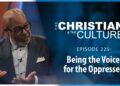Being the Voice for the Oppressed – The Christian and the Culture