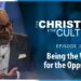 Being the Voice for the Oppressed – The Christian and the Culture