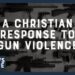 Faith vs. Culture – A Christian Response to Gun Violence