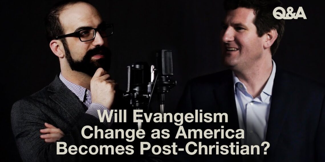 Will Evangelism Change as America Becomes Post-Christian?