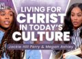 Jackie Hill Perry & Megan Ashley: How to Be a Christian in Today’s Culture | Women of Faith on TBN
