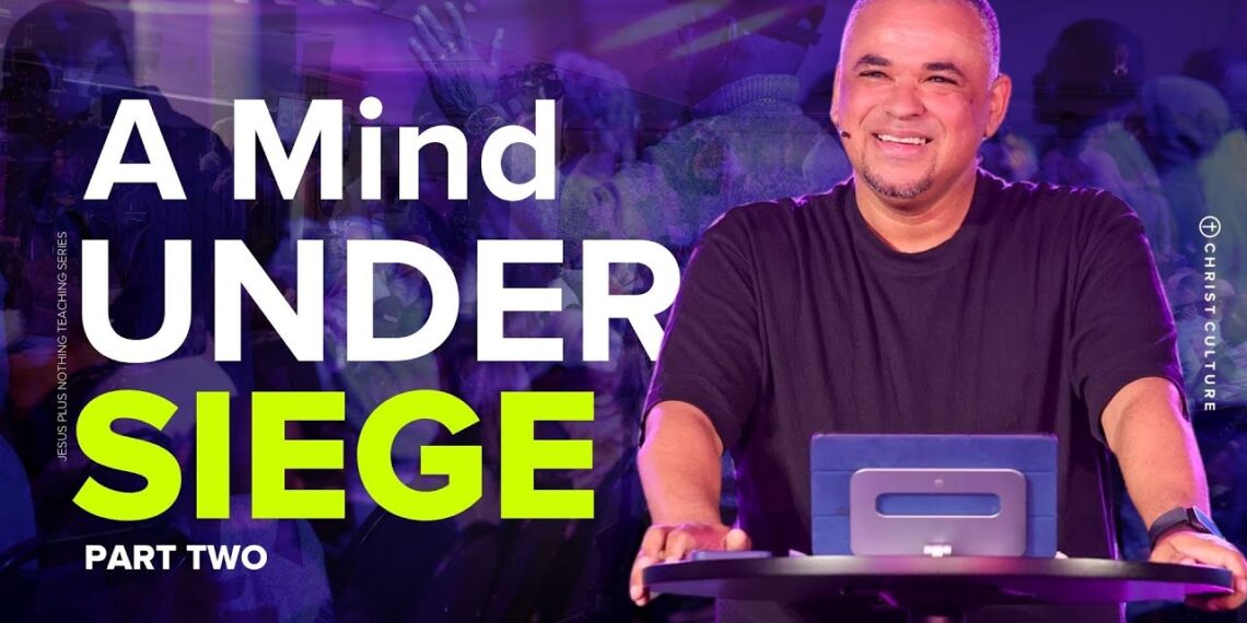 A Mind Under Siege (Part Two) | Pastor Dane Mesane | Christ Culture Church