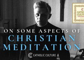 Joseph Ratzinger – Aspects of Christian Meditation | Catholic Culture Audiobooks