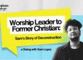 Worship Leader to Former Christian: Sam’s Story of Deconstruction | #GOTDialog 009