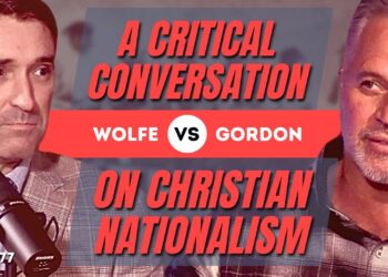 Wolfe vs. Gordon: A Critical Conversation On Christian Nationalism