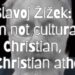 Slavoj Žižek: I’m not cultural Christian, I’m Christian atheist