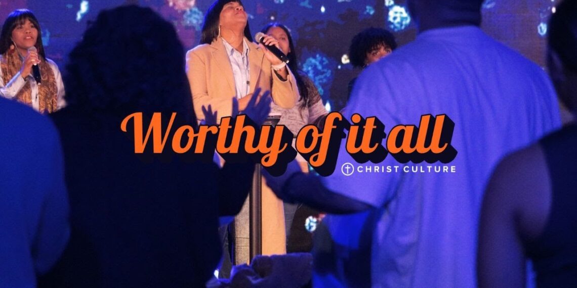 Christ Culture Music: Worthy of It All
