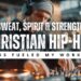 Music l Christian Hip-Hop: Jesus Fueled My Workout – Sweat, Spirit & Strength