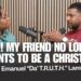 Help! My Friend No Longer Wants To Be A Christian | Emanuel “Da’ T.R.U.T.H.” Lambert