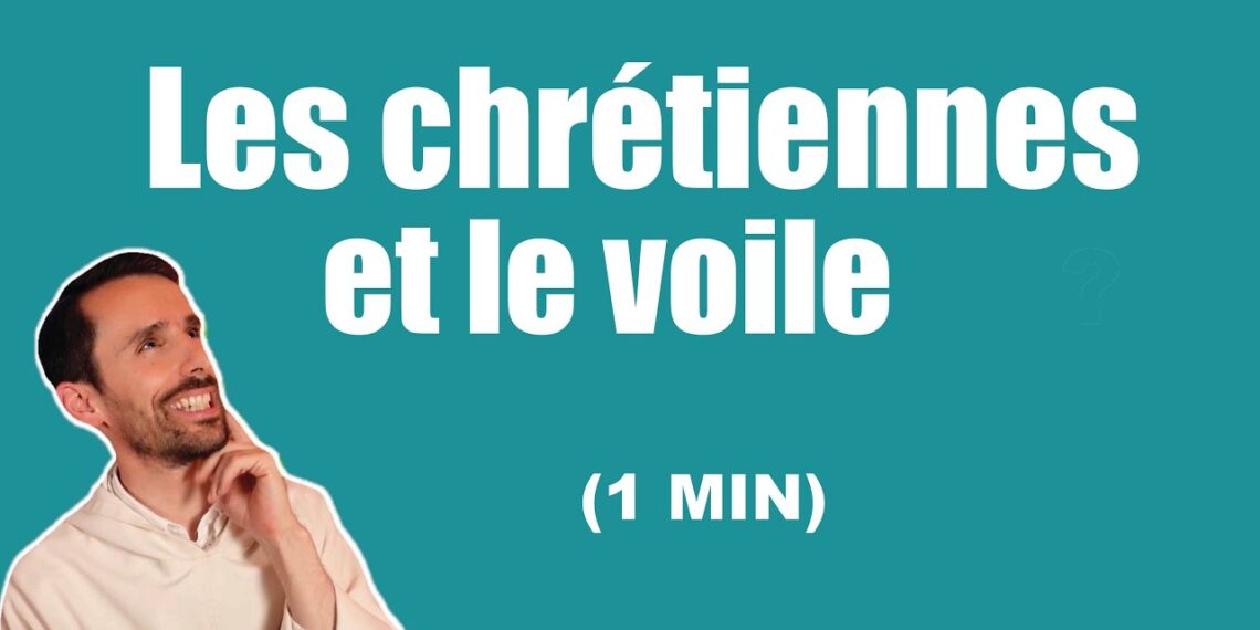 Est-ce qu’une chrétienne peut porter un voile ?