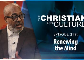 Renewing the Mind – The Christian and the Culture